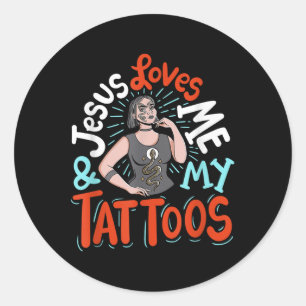 Jesus Loves Me And My Tattoos Classic Round Sticker