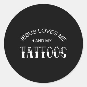 Jesus Loves Me And My Tattoos Classic Round Sticker