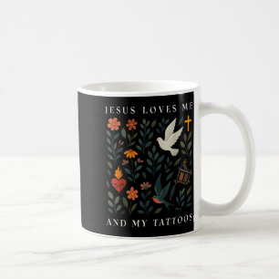 Jesus Loves Me And My Tattoos Coffee Mug