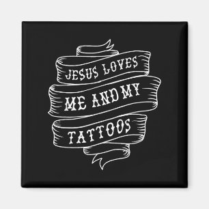 Jesus Loves Me And My Tattoos Funny Christian Quot Magnet