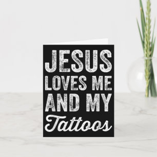 Jesus Loves Me And My Tattoos - Funny Christian Te Card