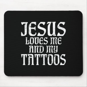 Jesus Loves Me And My Tattoos Ink Tattoo Lover Mouse Pad