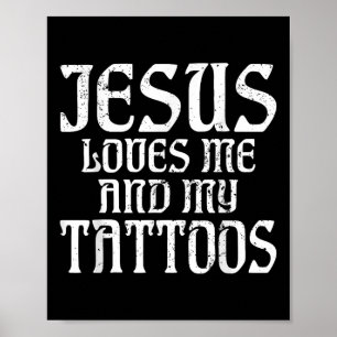 Jesus Loves Me And My Tattoos Ink Tattoo Lover Poster