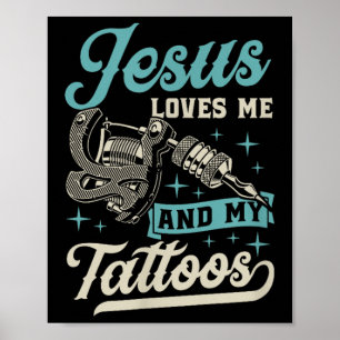 Jesus Loves Me And My Tattoos Inked Christian Bibl Poster