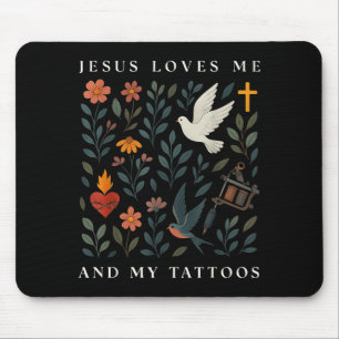 Jesus Loves Me And My Tattoos  Mouse Pad