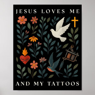 Jesus Loves Me And My Tattoos  Poster