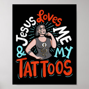 Jesus Loves Me And My Tattoos  Poster