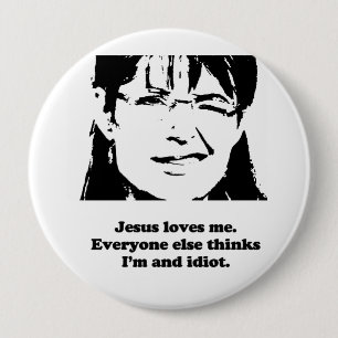 Jesus loves me. Everyone else thinks I'm an idiot 10 Cm Round Badge
