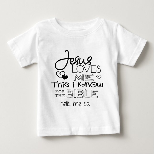 Jesus Loves Me This I Know Baby T-Shirt (Front)