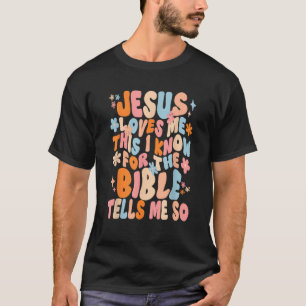 Jesus Loves Me This I Know Faith Christian Happy E T-Shirt