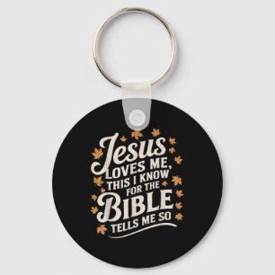 Jesus Loves Me This I Know For The Bible - True Ch Key Ring