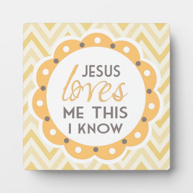 Jesus Loves Me This I Know Plaque (Front)