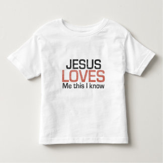 Jesus Loves Me, this I know Toddler T-Shirt