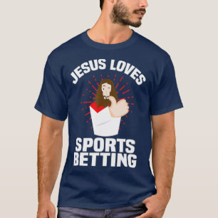 Jesus Loves Sports Betting Gambling Christ Under T-Shirt