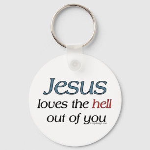 Jesus Loves The Hell Out Of You Key Ring