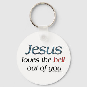 Jesus Loves The Hell Out of You Keychains