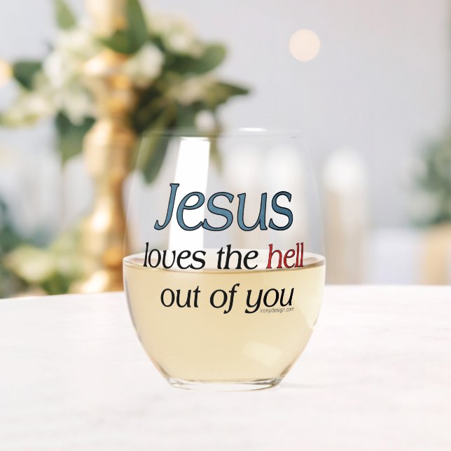 Jesus Loves The Hell Out of You Mugs Stemless Wine Glass (Insitu (Wedding))