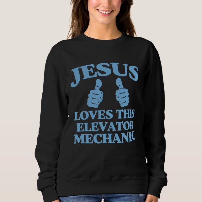 Jesus Loves This Elevator Mechanic Christian Churc Sweatshirt (Front)