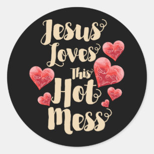 Jesus Loves This Hot Mess Saying Classic Round Sticker