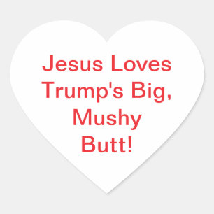 Jesus Loves Trump's Big Butt Hankamer Artjunkhaus Heart Sticker
