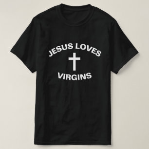 JESUS LOVES VIRGINS T-Shirt