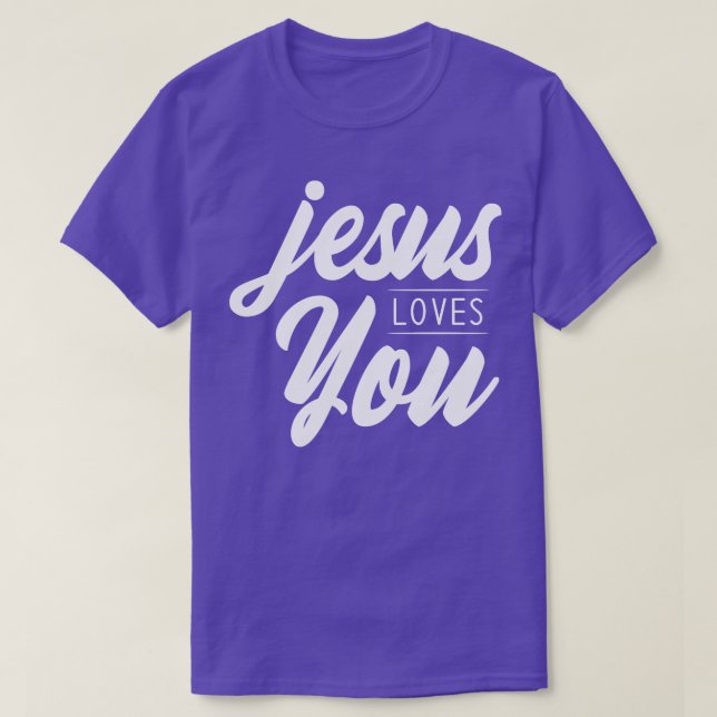 Jesus Loves You 1 T-Shirt (Design Front)