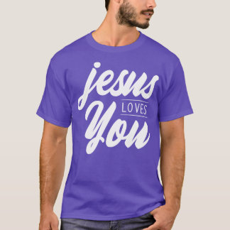 Jesus Loves You 1 T-Shirt