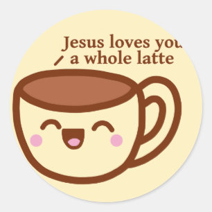 Jesus Loves you a whole Latte Sticker