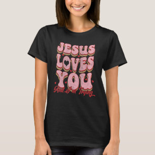 Jesus Loves You And I'm Trying Vintage Women Chris T-Shirt