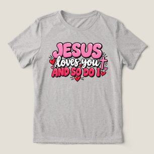 Jesus loves you and so do I Tri-Blend Shirt