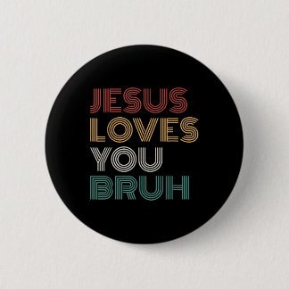 Jesus Loves You Bro Bruh Christian Boys Teens Kids 6 Cm Round Badge