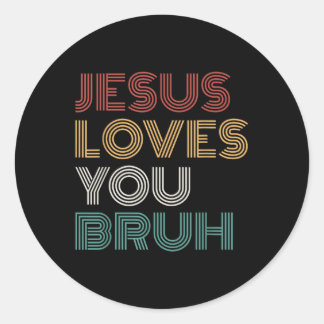 Jesus Loves You Bro Bruh Christian Boys Teens Kids Classic Round Sticker