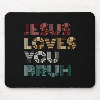 Jesus Loves You Bro Bruh Christian Boys Teens Kids Mouse Pad