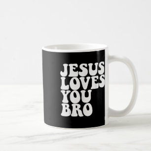 Jesus Loves You Bro Christian Church Jesus Loves Y Coffee Mug