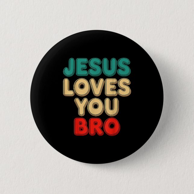 Jesus Loves You Bro Christian Faith Religious Humo 6 Cm Round Badge (Front)