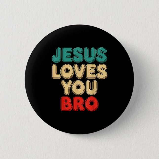 Jesus Loves You Bro Christian Faith Religious Humo 6 Cm Round Badge (Front)