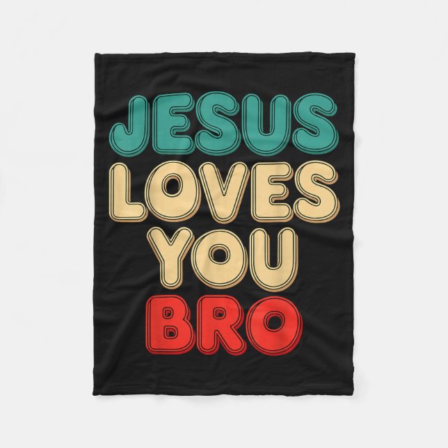 Jesus Loves You Bro Christian Faith Religious Humo Fleece Blanket (Front)