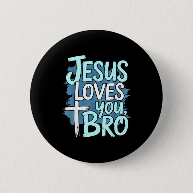 Jesus Loves You Bro Christian Religious  6 Cm Round Badge (Front)