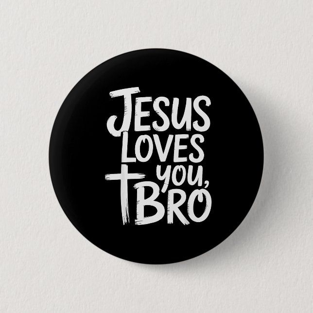 Jesus Loves You Bro Christian Religious  6 Cm Round Badge (Front)