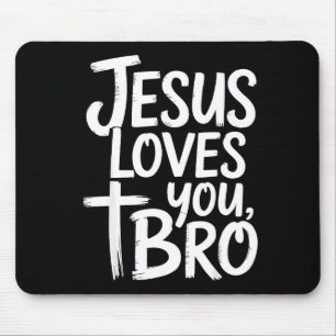 Jesus Loves You Bro Christian Religious Mouse Pad