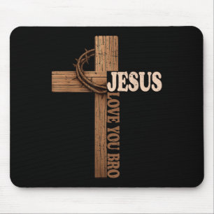 Jesus Loves You Bro Cross Christian Faith God Mouse Pad