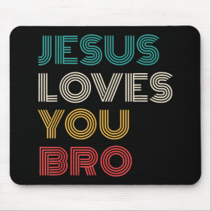 Jesus Loves You Bro, Funny Christian Faith Retro Mouse Pad