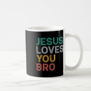 Jesus Loves You Bro Funny Christian Faith Women Ki Coffee Mug