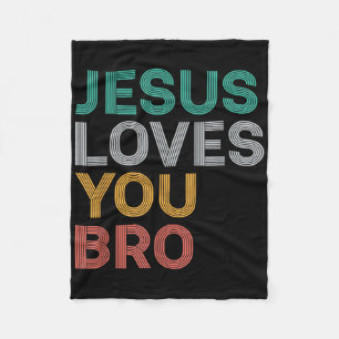 Jesus Loves You Bro Funny Christian Faith Women Ki Fleece Blanket
