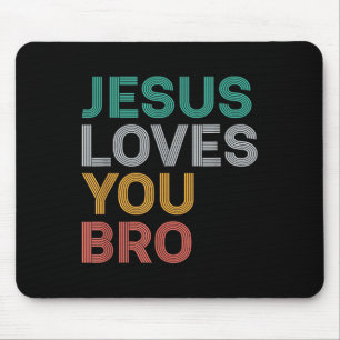 Jesus Loves You Bro Funny Christian Faith Women Ki Mouse Pad
