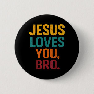 Jesus Loves You Bro Funny Christian Youth Boy Kids 6 Cm Round Badge