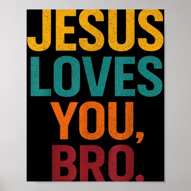 Jesus Loves You Bro Funny Christian Youth Boy Kids Poster (Front)
