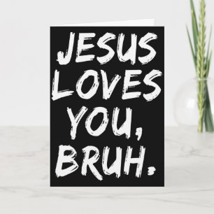 Jesus Loves You Bruh Christian Believer Faith God  Card