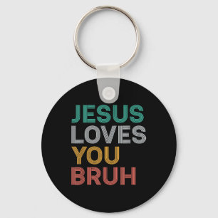 Jesus Loves You Bruh Funny Christian Faith Men Wom Key Ring