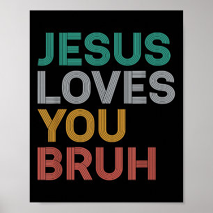 Jesus Loves You Bruh Funny Christian Faith Men Wom Poster